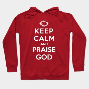 KEEP CALM AND PRAISE GOD Hoodie